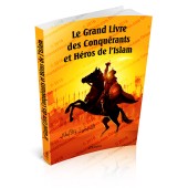 Le Grand Livre des Conquérants et Héros de l'Islam (français/arabe)